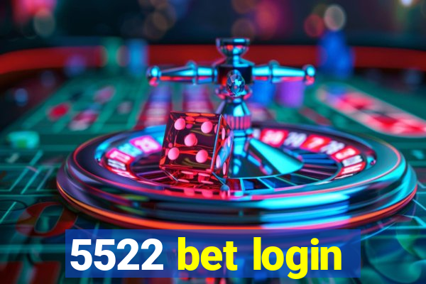 5522 bet login